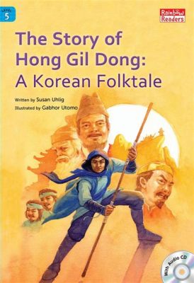 The Tale of Hong Gil-dong：A Whimsical Journey Through Korean Folklore and Societal Commentary